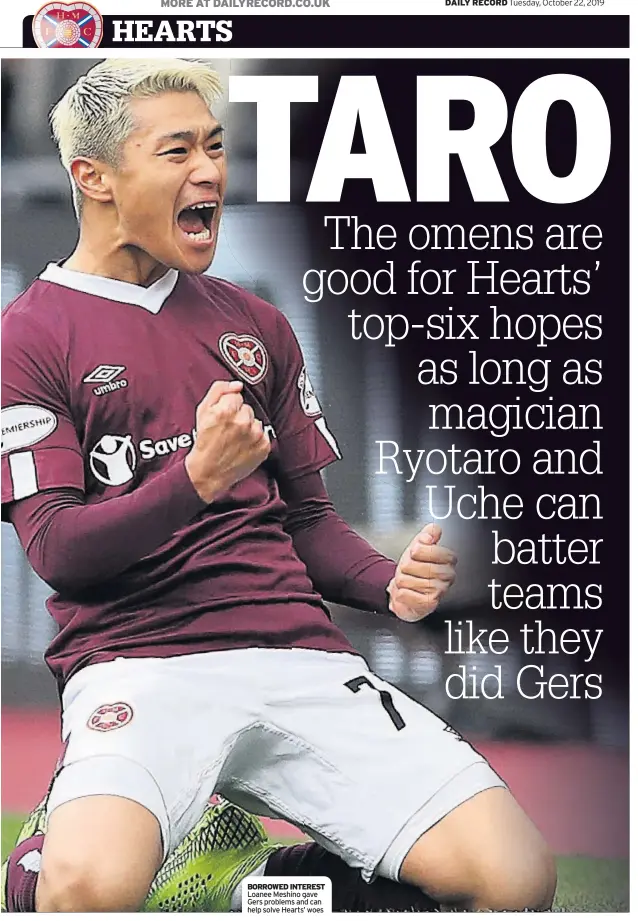  ??  ?? BORROWED INTEREST Loanee Meshino gave Gers problems and can help solve Hearts’ woes