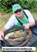  ??  ?? Ian and some island-dwelling carp.