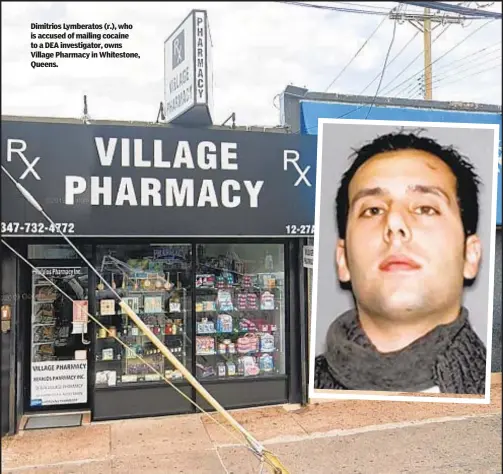  ??  ?? Dimitrios Lymberatos (r.), who is accused of mailing cocaine to a DEA investigat­or, owns Village Pharmacy in Whitestone, Queens.