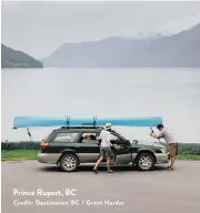  ?? Prince Rupert, BC
Credit: Destinatio­n BC / Grant Harder ??