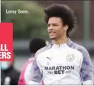  ??  ?? Leroy Sane.