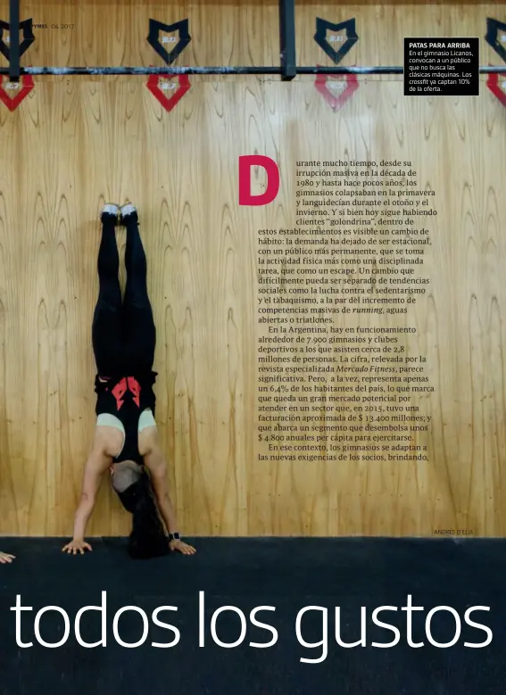  ?? ANDRÉS D’ELÍA ?? 04.2017 PATAS PARA ARRIBA En el gimnasio Licanos, convocan a un público que no busca las clásicas máquinas. Los
crossfit ya captan 10% de la oferta.