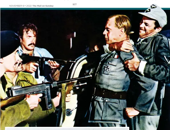  ?? ?? DERRING-DO: The film version of the German general’s kidnap, above, and, left, Paddy Leigh Fermor (back row, second from left) and
Bill Moss in German uniforms with their Cretan comrades