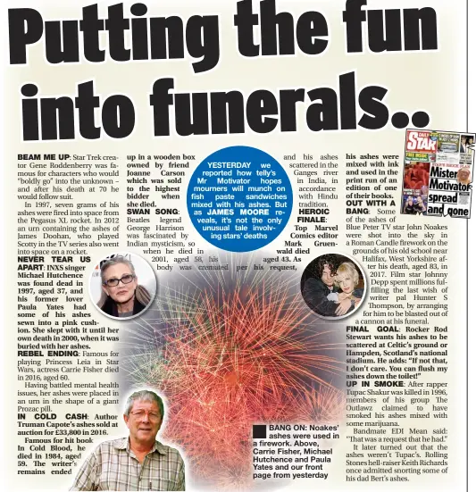  ??  ?? ■
BANG ON: Noakes’ ashes were used in a firework. Above, Carrie Fisher, Michael Hutchence and Paula Yates and our front page from yesterday