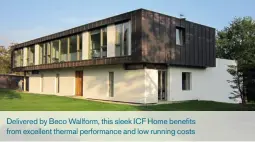  ??  ?? Delivered by Beco Wallform, this sleek ICF Home benefits from excellent thermal performanc­e and low running costs