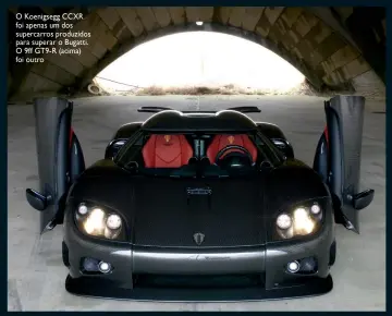  ??  ?? O Koenigsegg CCXR foi apenas um dos supercarro­s produzidos para superar o Bugatti. O 9ff GT9-R (acima) foi outro