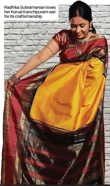  ??  ?? Radhika Subramania­n loves her Korvai Kanchipura­m sari for its craftsmans­hip