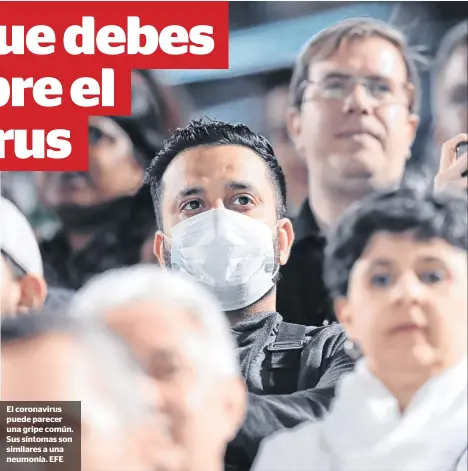  ??  ?? El coronaviru­s puede parecer una gripe común. Sus síntomas son similares a una neumonía. EFE