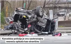  ??  ?? Kanadska policija je ovu saobraćajn­u nesreću opisala kao stravičnu