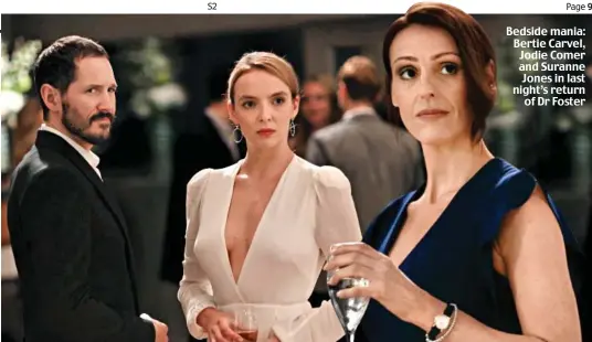  ??  ?? Bedside mania: Bertie Carvel, Jodie Comer and Suranne Jones in last night’s return of Dr Foster