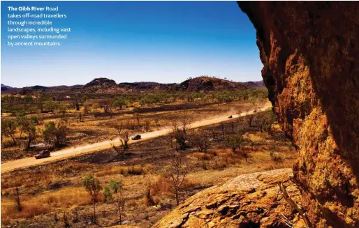  ??  ?? The Gibb River Road takes off-road travellers through incredible landscapes, including vast open valleys surrounded by ancient mountains.