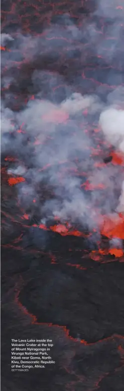  ?? GETTYIMAGE­S ?? The Lava Lake inside the Volcanic Crater at the top of Mount Nyiragongo in Virunga National Park, Kibati near Goma, North Kivu, Democratic Republic of the Congo, Africa.