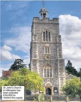  ??  ?? St John’s Church in Hillingdon has been awarded £24,000 to restore the cupola