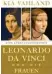  ?? Insel, 348 Seiten, 26 Euro ?? Kia Vahland: Leonardo da Vinci und die Frauen