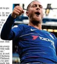  ?? GETTY IMAGES ?? Scoring for fun: Hazard is enjoying life under manager Sarri