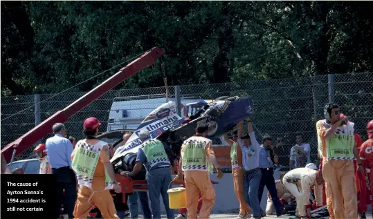  ??  ?? The cause of Ayrton Senna’s 1994 accident is still not certain