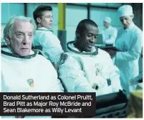  ??  ?? Donald Sutherland as Colonel Pruitt, Brad Pitt as Major Roy McBride and Sean Blakemore as Willy Levant