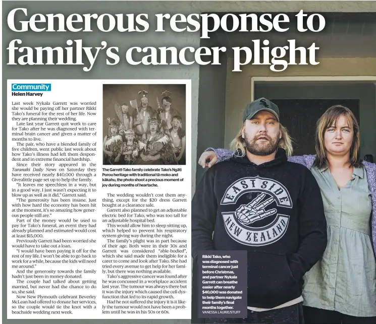  ?? VANESSA LAURIE/STUFF ?? Rikki Tako, who was diagnosed with terminal cancer just before Christmas, and partner Nykala Garrett can breathe easier after nearly $40,000 was donated to help them navigate their family’s final months together.