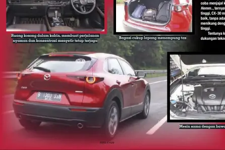  ?? FOTO : F. YOSI ?? Ruang kosong dalam kabin, membuat perjalanan nyaman dan konsentras­i menyetir tetap terjaga
Bagasi cukup lapang menampung tas
Mesin sama dengan bawaan All New Mazda3