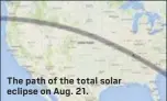  ??  ?? The path of the total solar eclipse on Aug. 21.
