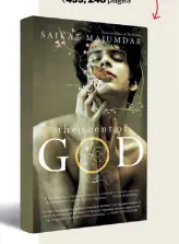  ??  ?? THE SCENT OF GOD by Saikat Majumdar SIMON & SCHUSTER `499; 248 pages