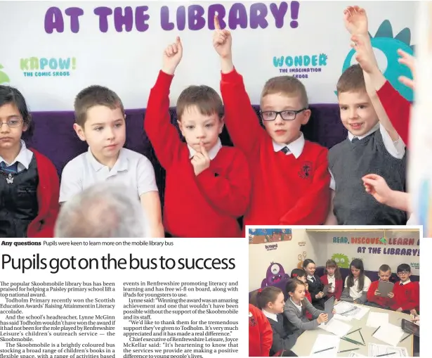  ??  ?? Any questions Pupils were keen to learn more on the mobile library bus Little learners Todholm Primary pupils loved the Skoobmobil­e library