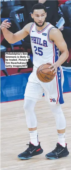  ??  ?? Philadelph­ia’s Ben Simmons is likely to be traded. Picture: Tim Nwachukwu/ Getty Images/AFP