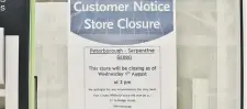  ??  ?? The closure notice in the window of WH Snith, in the Serpentine Green shopping centre.