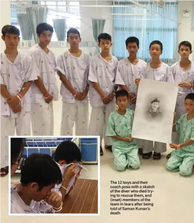  ??  ?? The 12 boys and their coach pose with a sketch of the diver who died trying to rescue them, and (inset) members of the team in tears after being told of Saman Kunan’s death