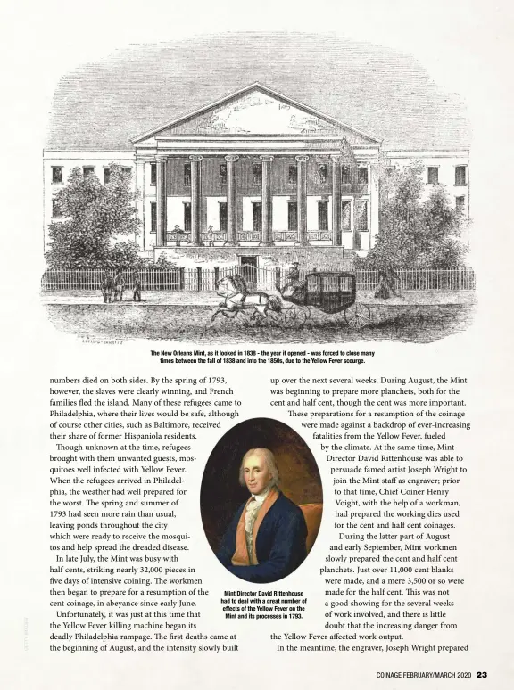  ??  ?? The New Orleans Mint, as it looked in 1838 - the year it opened - was forced to close many times between the fall of 1838 and into the 1850s, due to the Yellow Fever scourge.
Mint Director David Rittenhous­e had to deal with a great number of effects of the Yellow Fever on the Mint and its processes in 1793.