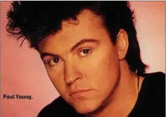  ??  ?? Paul Young.