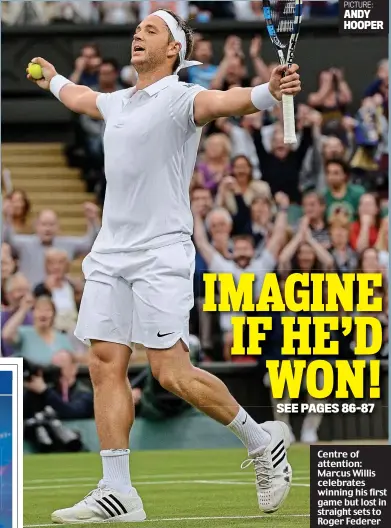  ?? PICTURE: ?? Centre of attention: Marcus Willis celebrates winning his first game but lost in straight sets to Roger Federer ANDY HOOPER