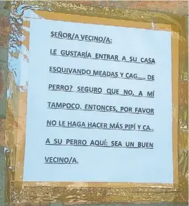  ??  ?? Ojo con las mascotas. Hay vecinos a los que no les gusta esquivar...