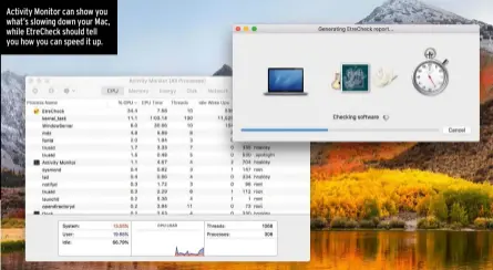  ??  ?? Activity Monitor can show you what’s slowing down your Mac, while EtreCheck should tell you how you can speed it up.