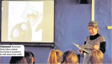  ??  ?? Talented Illustrato­r Debi Gilori visited Auchinleck Academy to talk about her work