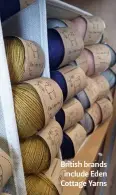  ??  ?? British brands include Eden Cottage Yarns