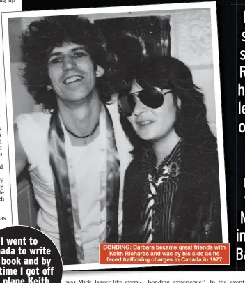  ?? ?? BONDING: Barbara became great friends with Keith Richards and was by his side as he faced traffickin­g charges in Canada in 1977