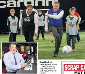  ??  ?? Good kick Iain Nicolson takes aim as St Mirren CEO Tony Fitzpatric­k looks on and, inset, trying out an iPad