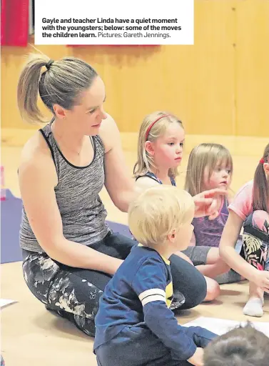  ?? Pictures: Gareth Jennings. ?? Gayle and teacher Linda have a quiet moment with the youngsters; below: some of the moves the children learn.