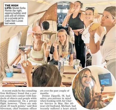  ??  ?? THE HIGH LIFE: Model Sofia Richie (far right, sipping bubbly) and pals are all cheers on a private jet to Cabo San Lucas last week.
FLY GIRL: Broker and former “RHONY” star Kelly Bensimon says it’s harder than ever to fly private as more plebes charter jets.