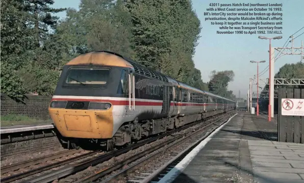  ?? TIM HILLS. ?? 43011 passes Hatch End (northwest London) with a West Coast service on October 16 1993. BR’s InterCity sector would be broken up during privatisat­ion, despite Malcolm Rifkind’s efforts to keep it together as a single business unit while he was...