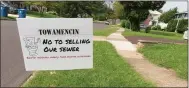  ?? DAN SOKIL - MEDIANEWS GROUP ?? A sign reading “Towamencin: No to selling our sewer — bad for residents, elderly, fixed income, businesses” stands on Columbia Avenue in Towamencin.