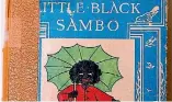  ??  ?? The Story of Little Black Sambo can still be borrowed at Wellington Library.