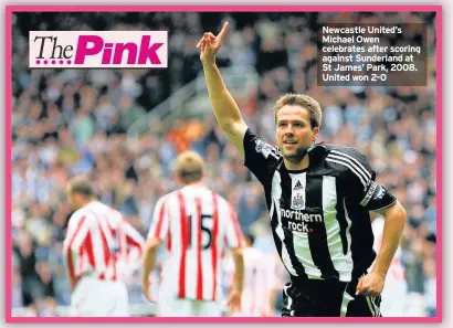  ??  ?? Newcastle United’s Michael Owen celebrates after scoring against Sunderland at St James’ Park, 2008. United won 2-0