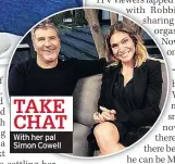  ??  ?? With her pal Simon Cowell TAKE CHAT