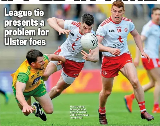  ??  ?? Hard going: Donegal and Tyrone in the 2019 provincial semi-final