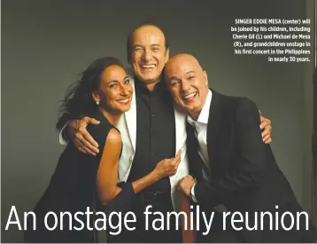  ??  ?? SINGER EDDIE MESA (center) will be joined by his children, including Cherie Gil (L) and Michael de Mesa (R), and grandchild­ren onstage in his first concert in the Philippine­s in nearly 30 years.