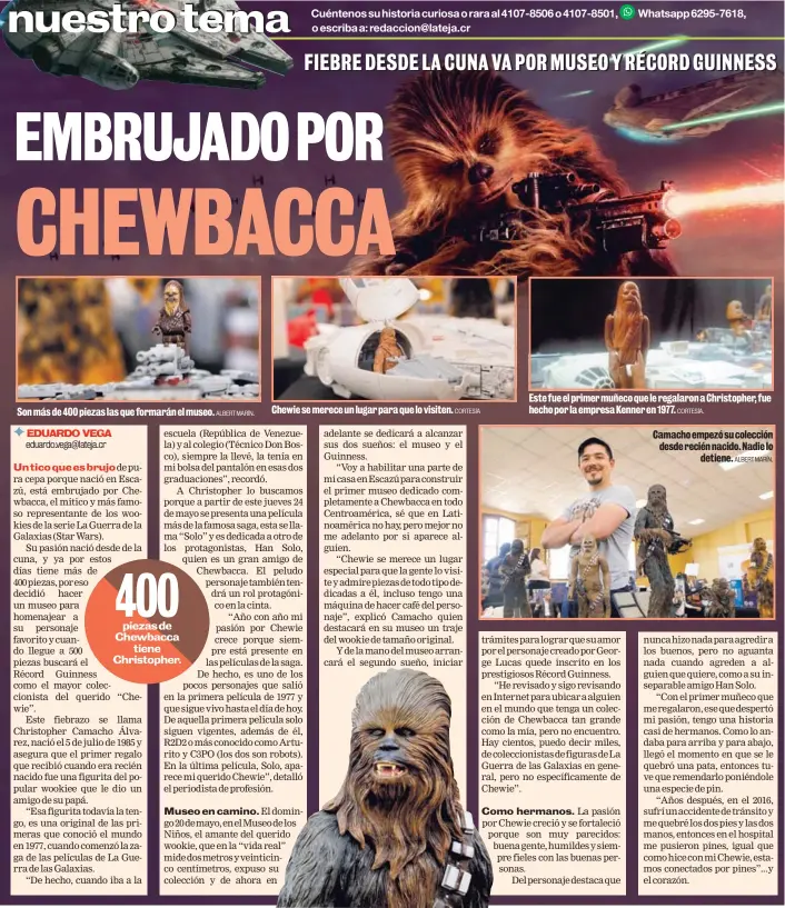  ?? ALBERT MARÍN. CORTESÍA CORTESÍA. ALBERT MARÍN. ?? Son más de 400 piezas las que formarán el museo. Chewie se merece un lugar para que lo visiten. Este fue el primer muñeco que le regalaron a Christophe­r, fue hecho por la empresa Kenner en 1977.
Camacho empezó su colección desde recién nacido. Nadie...