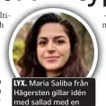  ?? FOTO: KLARA B ORRETEG ?? LYX. Maria Saliba från Hägersten gillar idén med sallad med en lyxigare twist.