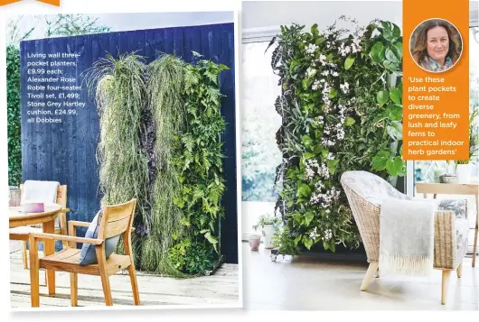  ??  ?? Living wall threepocke­t planters, £9.99 each; Alexander Rose Roble four-seater Tivoli set, £1,499; Stone Grey Hartley cushion, £24.99, all Dobbies ‘Use these plant pockets to create diverse greenery, from lush and leafy ferns to practical indoor herb gardens’